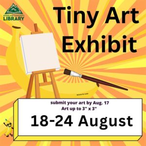 graphic for Tiny Art Exhibit August 18-24